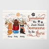 Need Someone To Be There Fall Season Gift For Dog Mom Personalized Poster