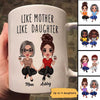 Doll Women Sitting Like Mother Like Daughter Personalized Mug