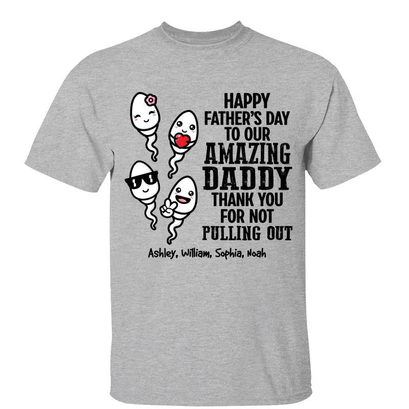 Funny Father‘s Day Thanks For Not Pulling Out Little Cute Kids Personalized Shirt