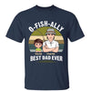 Ofishially Best Dad Ever Fishing Dad Personalized Shirt