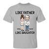 Like Father Like Daughter Funny Gift For Dad Cartoon Caricature Personalized Shirt