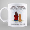 Good Morning From Personal Stalker Woman & Dog Back View Personalized Mug