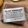 To My Husband When I Say I Love You More Gift For Him Metal Wallet Card