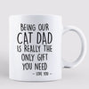 Being My Cat Dad Only Gift You Need Backpack Personalized Mug