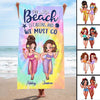 Summer Pretty Best Friends The Beach Is Calling We Must Go Personalized Beach Towel