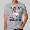 Like Father Like Daughter Funny Gift For Dad Cartoon Caricature Personalized Shirt