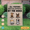 All Visitors Must Be Approved By Dogs Personalized Dog Decorative Garden Flags