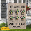 Life Is Better With Dogs Around Personalized Dog Decorative Garden Flags
