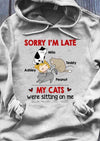 Sorry I'm Late My Cats Were Sitting On Me Personalized Hoodie