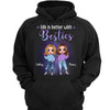 Doll Girls Life Is Better With Besties Personalized Hoodie Sweatshirt