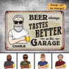 Beer Tastes Better In Garage Gift For Him Husband Dad Grandpa Personalized Metal Sign