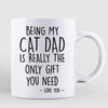 Being My Cat Dad Mom Is The Gift You Need Personalized Mug