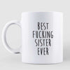 Best Fucking Dad Mom Sister Brother Ever Family Birthday Gift Personalized Mug