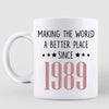 Making The World A Better Place Funny Birthday Gift For Family Best Friends Personalized Mug