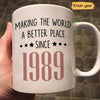 Making The World A Better Place Funny Birthday Gift For Family Best Friends Personalized Mug