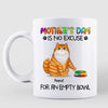 Mother‘s Day No Excuse For Empty Bowl Cat Mom Personalized Mug