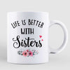 Posing Doll Women Life Is Better With Sisters Personalized Mug