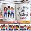 Posing Doll Women Life Is Better With Sisters Personalized Mug