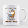 What Day Is Today I’m Retired Retirement Gift Personalized Mug