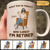 What Day Is Today I’m Retired Retirement Gift Personalized Mug