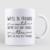 Friends Until Old Cool Old Besties Personalized Mug