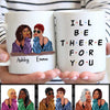 I‘ll Be There For You Fashion Besties Personalized Mug