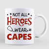 Not All Heroes Wear Capes Nurse Healthcare Worker Personalized Mug