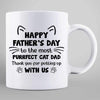 Purrfect Cat Dad Thanks For Putting Up With Us Personalized Mug