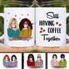 Still Having Coffee Together Besties Long Distance Friendship Personalized Mug