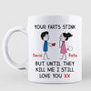 Your Farts Stink But I Still Love You Stick Personalized Mug