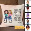 Being My Sister Bestie Is The Gift Personalized Pillow (Insert Included)