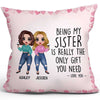 Being My Sister Bestie Is The Gift Personalized Pillow (Insert Included)