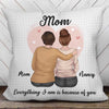 Mom Because Of You Personalized Pillow (Insert Included)