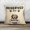 Reserved For The Dog Personalized Dog Pillow (Insert Included)