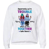 We‘re Trouble Besties Front View Personalized Sweatshirt