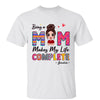 Being A Mom Makes My Life Complete Doll Woman Personalized Shirt