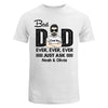 Best Dad Ever Just Ask Personalized Shirt