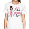 Livin‘ That Nurse Life Doll Nurse Personalized Shirt