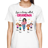 Love Is Being Called Grandma Sassy Woman & Kid Personalized Shirt