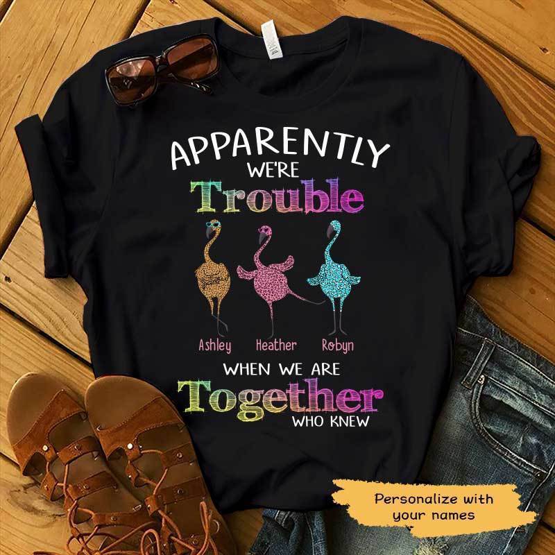 Apparently We Are Trouble Flamingo Personalized Shirt - TrendingCustom™️