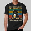 Best Beer Loving Cat Dad Just Ask Personalized Shirt