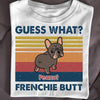 Guess What Frenchie Butt French Bulldog Retro Personalized Shirt