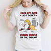 I Hug My Cats So I Don‘t Punch People Cat Mom Personalized Shirt