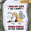 I Hug My Cats So I Don‘t Punch People Cat Mom Personalized Shirt