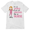 In A World Full Of Princesses Be A Nurse Personalized Shirt