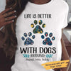 Life Is Better With Dogs Around Personalized Dog Shirt