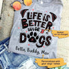 Life Is Better With Dogs Personalized Dog Shirt