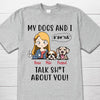 My Dog And I Talk About You Personalized Dog Mom Shirt