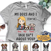 My Dog And I Talk About You Personalized Dog Mom Shirt