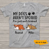 My Dogs Aren‘t Spoiled Lazy Dogs Personalized Dog Shirt